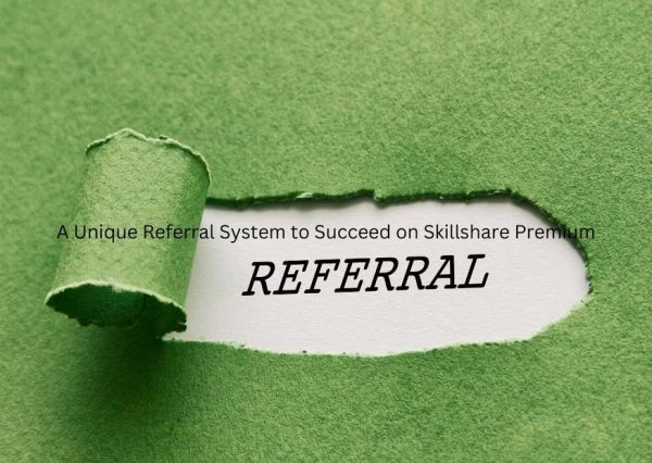 A Unique Referral System to Succeed on Skillshare Premium