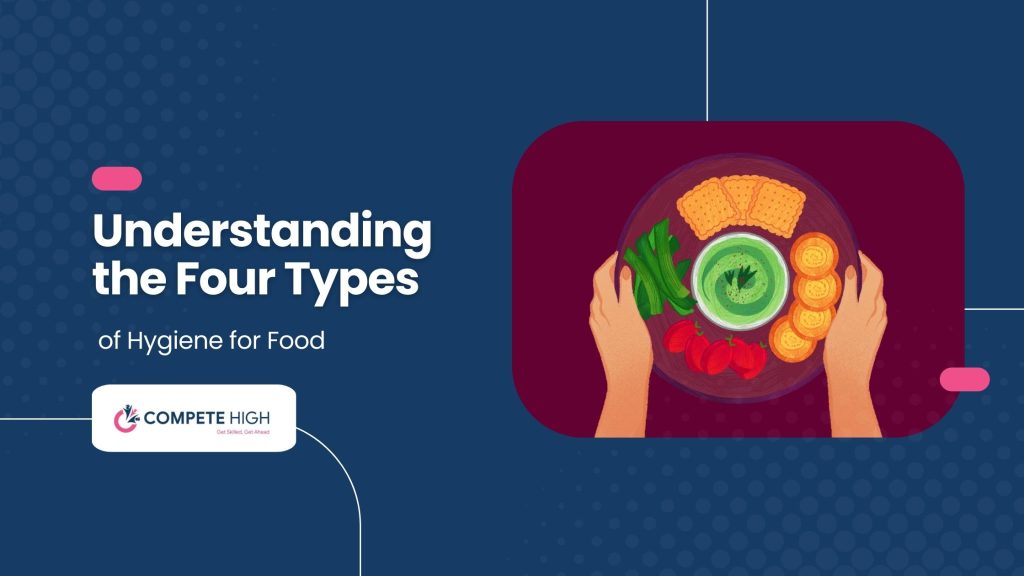 Understanding the Four Types of Hygiene for Food