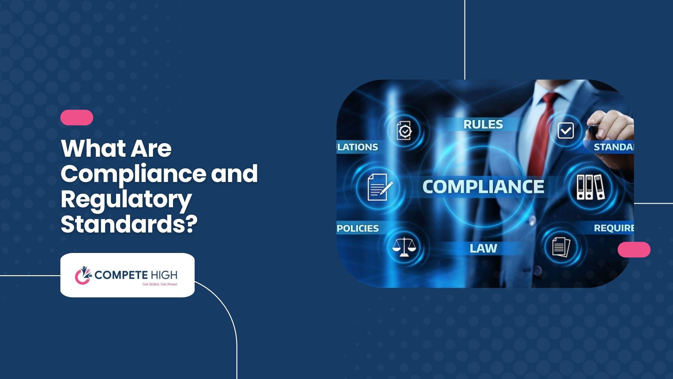 What Are Compliance and Regulatory Standards?