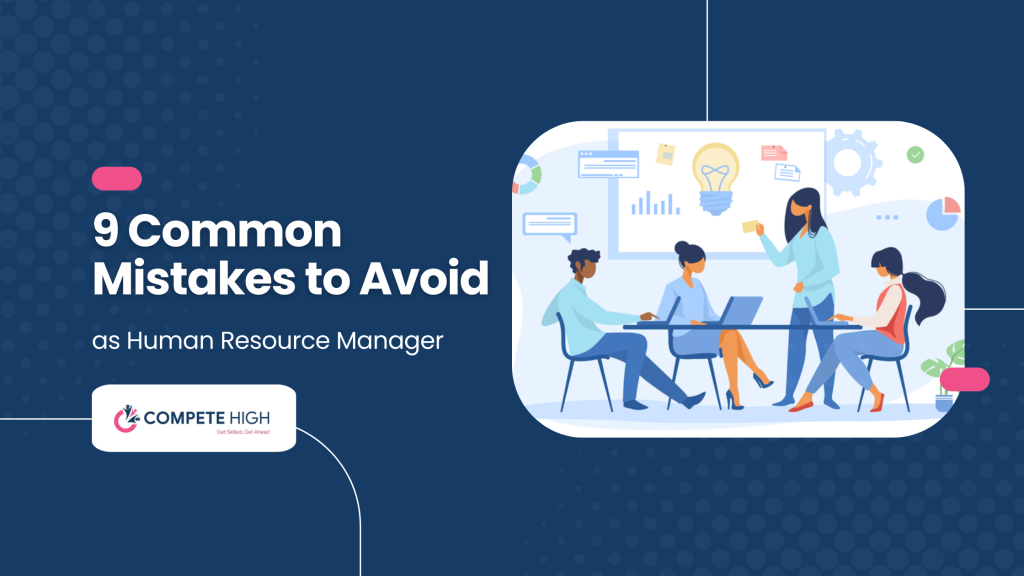 9 Common Mistakes to Avoid as Human Resource Manager