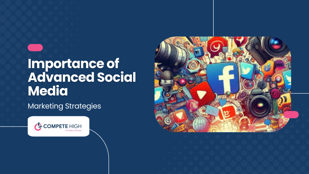 Importance of Advanced Social Media Marketing Strategies