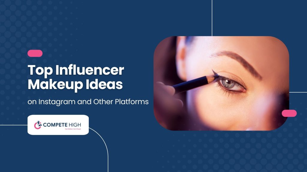 Top Influencer Makeup Ideas on Instagram and Other Platforms